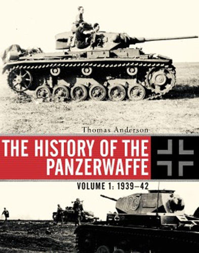 The History of the Panzerwaffe Volume 1: 1939–42