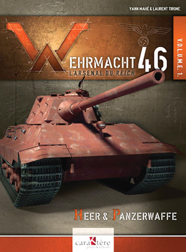 Wehrmacht 46 - Tome 1 L'arsenal du Reich