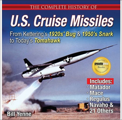 The Complete History of U.S. Cruise Missiles: From Kettering's 1920s' Bug & 1950s' Snark to Today's