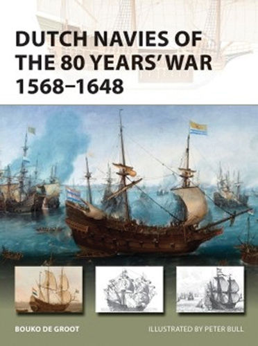 Dutch Navies of the 80 Years' War 1568–1648
