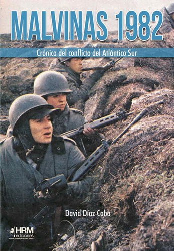 Malvinas 1982 Crónica del conflicto del Atlántico Sur