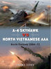 A-4 Skyhawk vs North Vietnamese AAA North Vietnam 1964–72