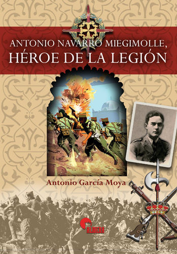 Antonio Navarro Miegimolle. Héroe de la Legión