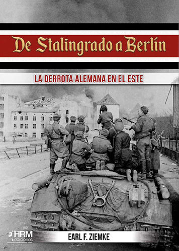 De Stalingrado a Berlín La derrota alemana en el Este