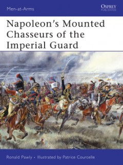 Napoleon’s Mounted Chasseurs of the Imperial Guard
