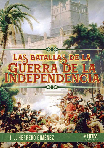 Las batallas de la Guerra de la Independencia