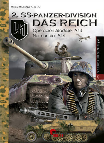 2.SS-Panzer-Division 'Das Reich' DE LA OPERACIÓN ZITADELLE 1943 A NORMANDÍA 1944