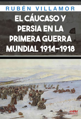 CÁUCASO Y PERSIA EN LA PRIMERA G.M, 1914-1918